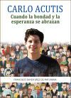 CARLO ACUTIS: Cuando la bondad y la esperanza se abrazan.