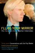 Portada de I'll Be Your Mirror: The Selected Andy Warhol Interviews
