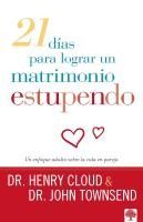 Portada de 21 Dias Para Lograr Un Matrimonio Estupendo: Un Enfoque Adulto Para La Vida En Pareja