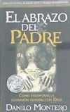 EL ABRAZO DEL PADRE = THE FATHER'S EMBRACE - DANILO MONTERO - 9780884197157