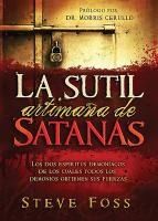 Portada de La Sutil Artimana de Satanas: Los DOS Espiritus Demoniacos de Los Cuales Todos Los Demonios Obtienen Su Fuerza