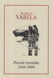 Portada de BLANCA VARELA POESIA REUNIDA 1949-2000