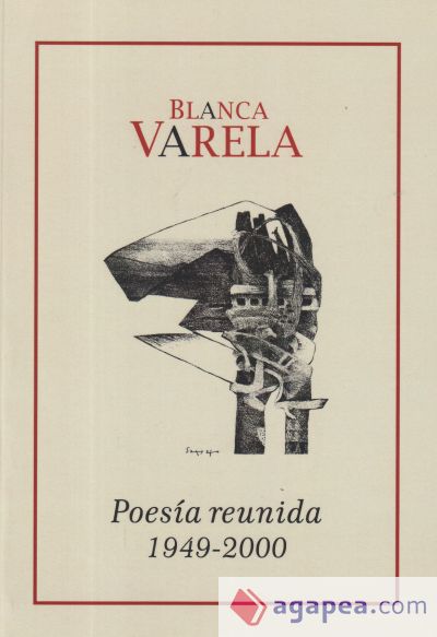 BLANCA VARELA POESIA REUNIDA 1949-2000