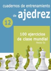 Portada de CUADERNOS DE ENTRETENIMIENTO DE AJEDREZ 12 100 EJERCICIOS DE CLASE MUNDIAL