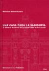 CASA PARA LA SABIDURIA, UNA. EL EDIFICIO HISTORICO DE LA UNIVERSIDAD DE VALLADOLID