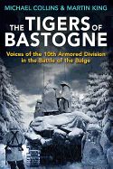 Portada de The Tigers of Bastogne: Voices of the 10th Armored Division in the Battle of the Bulge