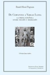 Portada de De Cervantes a Vargas Llosa. . La prosa española entre ficción y mediación