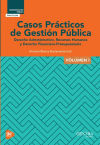 CASOS PRÁCTICOS DE GESTIÓN PÚBLICA. VOL I. DERECHO ADMINISTRATIVO, RECURSOS HUMANOS Y DERECHO FINANCIERO-PRESUPUESTARIO