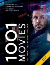 1001 MOVIES YOU MUST SEE BEFORE YOU DIE - STEVEN JAY SCHNEIDER