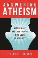 Portada de Answering Atheism: How to Make the Case for God with Logic and Charity