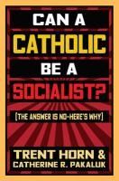 Portada de Can a Catholic Be a Socialist?: The Answer Is No - Here's Why