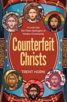 Portada de Counterfeit Christs: A Look Into the False Ideologies of Modern Christianity