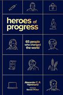 Portada de Heroes of Progress: 65 People Who Changed the World