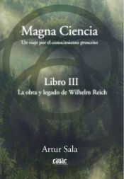 Portada de MAGNA CIENCIA III: LA OBRA Y LEGADO DE WILHELM REICH