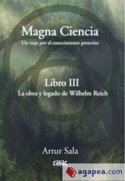MAGNA CIENCIA III: LA OBRA Y LEGADO DE WILHELM REICH MAGNA CIENCIA III: LA OBRA Y LEGADO DE WILHELM REICH