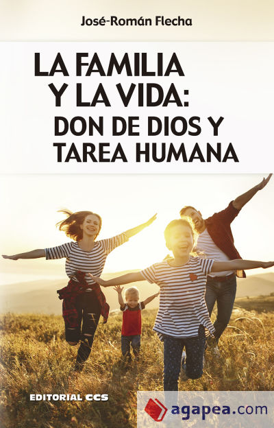 LA FAMILIA Y LA VIDA: DON DE DIOS Y TAREA HUMANA