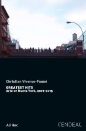 Portada de GREATEST HITS. ARTE EN NUEVA YORK, 2001-2015