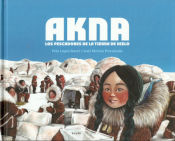 Portada de AKNA. LOS PESCADORES DE LA TIERRA DE HIELO