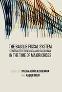 Portada de BASQUE FISCAL SYSTEM CONTRASTED TO NEVADA AND CATALONIA, THE - IN THE TIME OF MAJOR CRISES