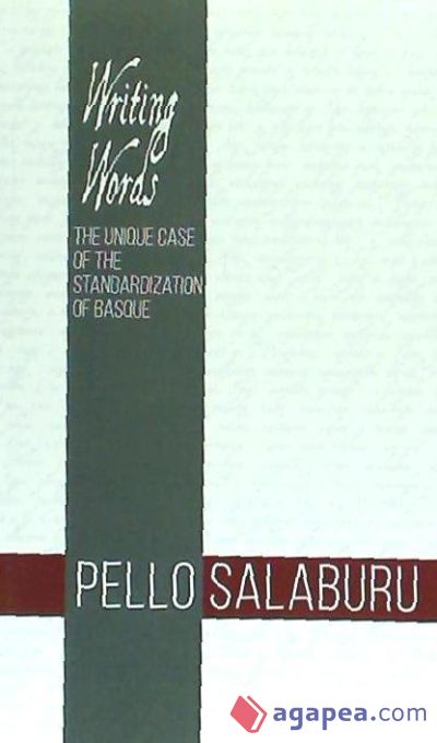 WRITING WORDS - THE UNIQUE CASE OF THE STANDARDIZATION OF BASQUE