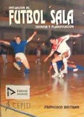 Portada de Iniciación al fútbol sala : técnica y planificación