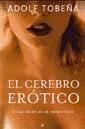 CEREBRO EROTICO : RUTAS NEURALES DE AMOR Y SEXO.