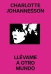 CHARLOTTE JOHANNESSON. LL&Eacute;VAME A OTRO MUNDO