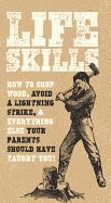 Portada de Life Skills: How to Avoid a Lightning Strike, Chop Wood, and Everything Else Your Parents Should Have Taught You!