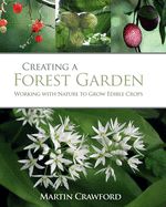 Portada de Creating a Forest Garden: Working with Nature to Grow Edible Crops