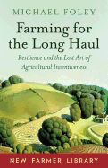 Portada de Farming for the Long Haul: Resilience and the Lost Art of Agricultural Inventiveness