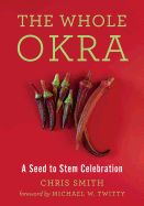 Portada de The Whole Okra: A Seed to Stem Celebration
