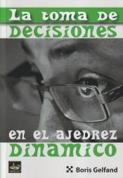 Portada de TOMA DE DECISIONES EN EL AJEDREZ DINAMICO, LA