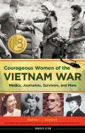 Portada de Courageous Women of the Vietnam War: Medics, Journalists, Survivors, and More
