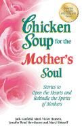 Portada de Chicken Soup for the Mother's Soul: Stories to Open the Hearts and Rekindle the Spirits of Mothers