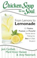 Portada de Chicken Soup for the Soul: From Lemons to Lemonade: 101 Positive, Practical, and Powerful Stories about Making the Best of a Bad Situation