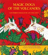 Portada de Los Perros Magicos de Los Volcanes = Magic Dogs of the Volcanoes