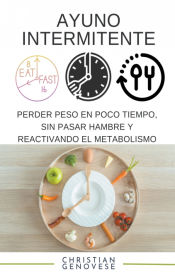 Portada de Ayuno Intermittente Pierder Peso en Poco Tiempo Sin Pasar Hambre y Reactivando el Metabolismo