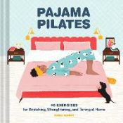 Portada de Pajama Pilates: 40 Exercises for Stretching, Strengthening, and Toning at Home