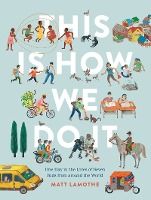 Portada de This Is How We Do It: One Day in the Lives of Seven Kids from around the World (Easy Reader Books, Children Around the World Books, Preschool Prep Books)