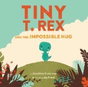Portada de Tiny T. Rex and the Impossible Hug