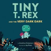 Portada de Tiny T. Rex and the Very Dark Dark