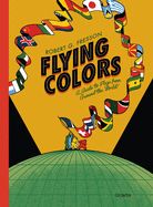 Portada de Flying Colors: A Guide to Flags from Around the World