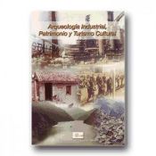 Portada de Arqueología industrial, patrimonio y turismo cultural
