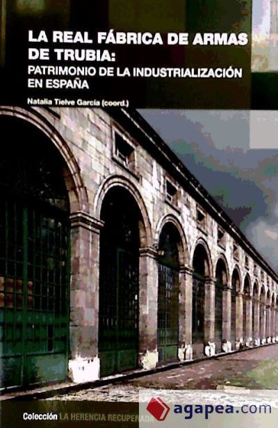 REAL FABRICA DE ARMAS DE TRUBIA,LA-PATRIMONIO INDSUTR.ESPA&yen;