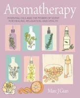 Portada de Aromatherapy: Essential Oils and the Power of Scent for Healing, Relaxation, and Vitality