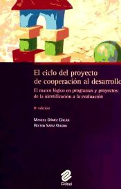 Portada de El ciclo del proyecto de cooperación al desarrollo : el marco lógico en programas y proyectos : de la identificación a la evaluación