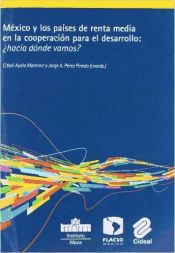 Portada de M&eacute;xico y los pa&iacute;ses de renta media en la cooperaci&oacute;n para el desarrollo