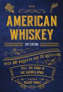 Portada de American Whiskey (Second Edition): Over 300 Whiskeys and 110 Distillers Tell the Story of the Nation's Spirit