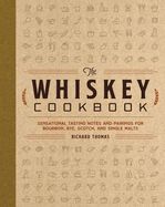Portada de The Whiskey Cookbook: Sensational Tasting Notes and Pairings for Bourbon, Rye, Scotch, and Single Malts