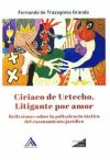 CIRIACO DE URTECHO. LITIGANTE POR AMOR . REFLEXIONES SOBRE POLIVALENCIA TACTICA DEL RAZONAMIENTO JURIDICO